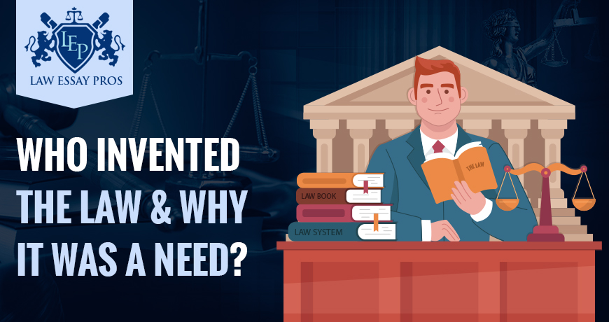 Who invented the Law & why it was a need