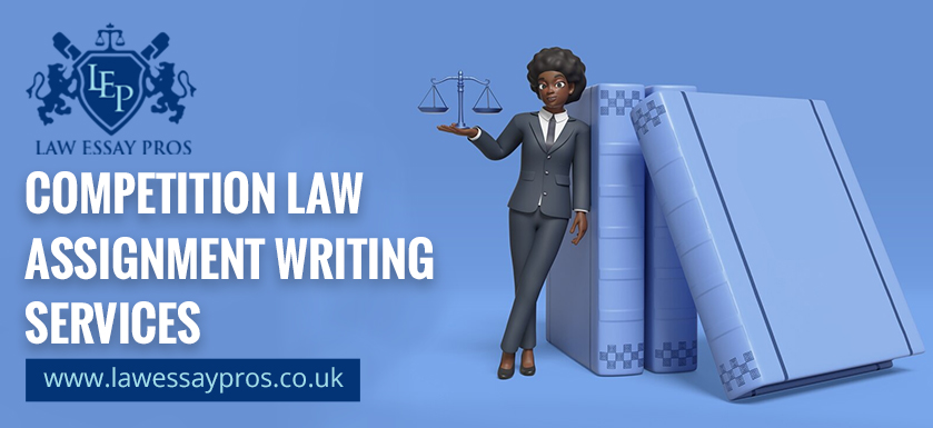 Competition Law Assignment Writing Services