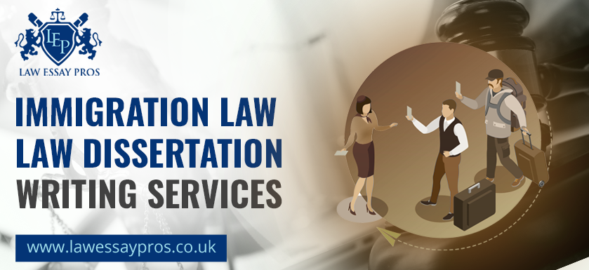 Immigration Law Dissertation Writing Services