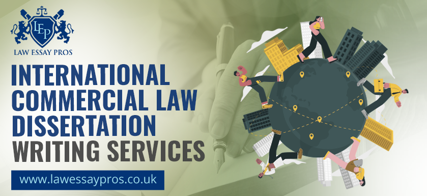 International Commercial Law Dissertation Writing Services