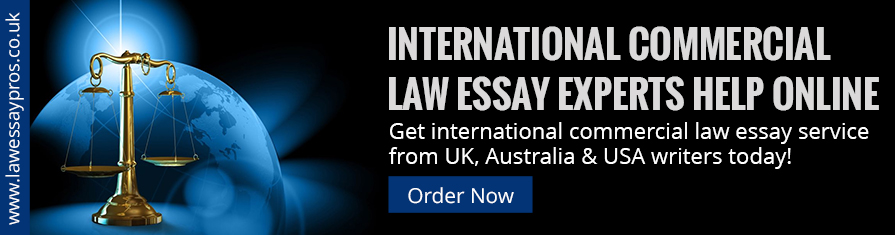 International Commercial Law Essay Experts Help Online