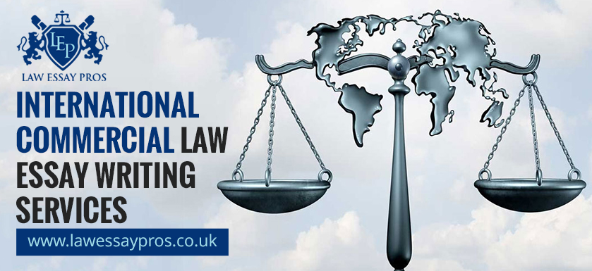  International Commercial Law Essay Writing Services