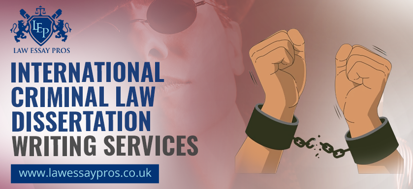 International Criminal Law Dissertation Writing Services