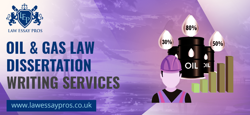 Oil & Gas Law Dissertation Writing Services