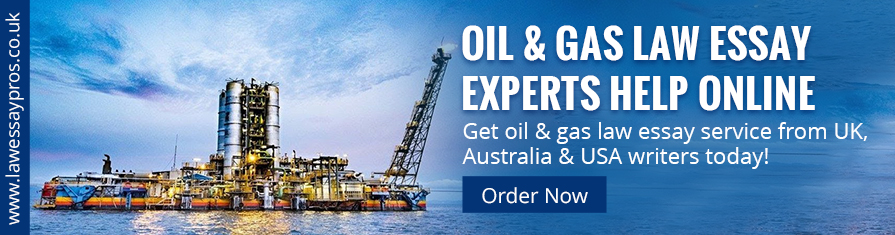 Oil & Gas Law Essay Experts Help Online