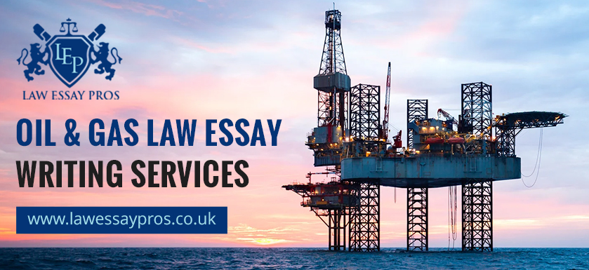 Oil & Gas Law Essay Writing Services