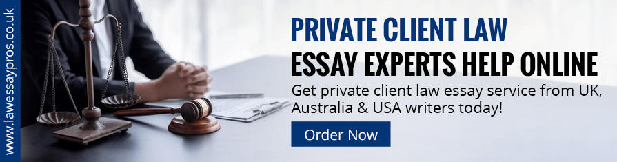 Private Client Law Essay Experts Help Online